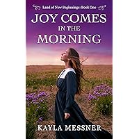 Joy Comes in the Morning (Land of New Beginnings Book 1) Joy Comes in the Morning (Land of New Beginnings Book 1) Kindle Paperback