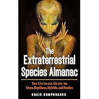 The Extraterrestrial Species Almanac: The Ultimate Guide to Greys, Reptilians, Hybrids, and Nordics (MUFON) The Extraterrestrial Species Almanac: The Ultimate Guide to Greys, Reptilians, Hybrids, and Nordics (MUFON) Paperback Audible Audiobook Kindle