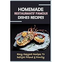 Homemade Restaurants' Famous Dishes Recipes: Easy Copycat Recipes To Delight Friend & Family: Fish Recipes Like Magnolia Bar And Grill Guide