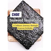 Seaweed Sensation: A Culinary Journey through Korean Delights Seaweed Sensation: A Culinary Journey through Korean Delights Kindle