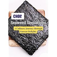 Seaweed Sensation: A Culinary Journey through Korean Delights