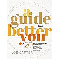 A Guide to a Better You: 20 Transformative Questions to Deepen Your Faith and Change Your Life A Guide to a Better You: 20 Transformative Questions to Deepen Your Faith and Change Your Life Kindle Hardcover
