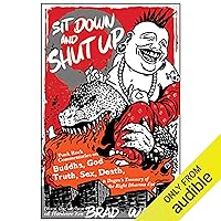 Sit Down and Shut Up: Punk Rock Commentaries on Buddha, God, Truth, Sex, Death, and Dogen's Treasury of the Right Dharma Eye Sit Down and Shut Up: Punk Rock Commentaries on Buddha, God, Truth, Sex, Death, and Dogen's Treasury of the Right Dharma Eye Audible Audiobook Paperback Kindle