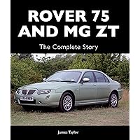 Rover 75 and MG ZT: The Complete Story (Crowood Autoclassics) Rover 75 and MG ZT: The Complete Story (Crowood Autoclassics) Kindle Hardcover