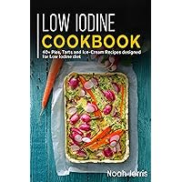 Low Iodine Cookbook: 40+ Pies, Tarts and Ice-Cream Recipes designed for Low Iodine diet Low Iodine Cookbook: 40+ Pies, Tarts and Ice-Cream Recipes designed for Low Iodine diet Kindle Paperback