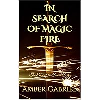 In Search of Magic Fire: The Edge of the Sword Series In Search of Magic Fire: The Edge of the Sword Series Kindle Audible Audiobook Paperback