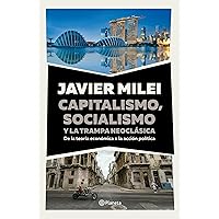 Capitalismo, socialismo y la trampa neoclásica: De la teoría económica a la acción política (Spanish Edition)