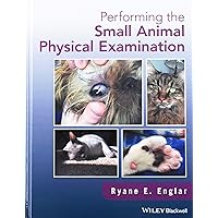 Performing the Small Animal Physical Examination Performing the Small Animal Physical Examination Hardcover Kindle