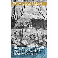 Nils Holgerssons underbara resa genom Sverige (Swedish Edition)