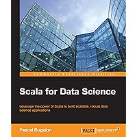 Scala for Data Science Scala for Data Science Kindle Paperback