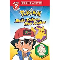 Ash Takes the Cake (Pokémon: Scholastic Reader, Level 2)