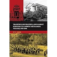 Tradition, Revolution, and Market Economy in a North Vietnamese Village, 1925–2006 Tradition, Revolution, and Market Economy in a North Vietnamese Village, 1925–2006 Paperback Hardcover