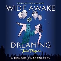 Wide Awake and Dreaming: A Memoir of Narcolepsy Wide Awake and Dreaming: A Memoir of Narcolepsy Audible Audiobook Paperback Kindle