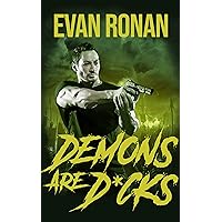 Demons Are D*cks: A Comedy of Terrors (Nick Archer Slayer Series Book 1) Demons Are D*cks: A Comedy of Terrors (Nick Archer Slayer Series Book 1) Kindle