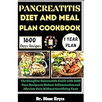 Pancreatitis Diet and Meal Plan Cookbook: The Complete Pancreatitis Guide with 1600 Days Recipes to Reduce Inflammation and Alleviate Pain Without Sacrificing Taste Pancreatitis Diet and Meal Plan Cookbook: The Complete Pancreatitis Guide with 1600 Days Recipes to Reduce Inflammation and Alleviate Pain Without Sacrificing Taste Kindle Paperback
