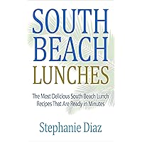 South Beach Lunches: The Most Delicious South Beach Lunch Recipes That Are Ready in Minutes (The South Beach Cookbooks Book 1) South Beach Lunches: The Most Delicious South Beach Lunch Recipes That Are Ready in Minutes (The South Beach Cookbooks Book 1) Kindle Paperback Mass Market Paperback
