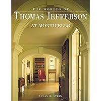 The Worlds of Thomas Jefferson at Monticello The Worlds of Thomas Jefferson at Monticello Hardcover Paperback Mass Market Paperback