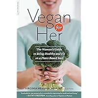 Vegan for Her: The Woman's Guide to Being Healthy and Fit on a Plant-Based Diet Vegan for Her: The Woman's Guide to Being Healthy and Fit on a Plant-Based Diet Kindle Paperback