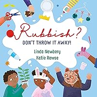 Rubbish?: Don't Throw it Away!