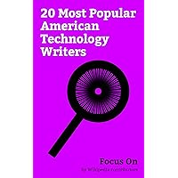 Focus On: 20 Most Popular American Technology Writers: Norman Mailer, Gia Milinovich, Kent Beck, Steven Levy, W. Richard Stevens, James Rumbaugh, Günter ... Mike Cohn, Andy Rathbone, Erik Davis, etc.