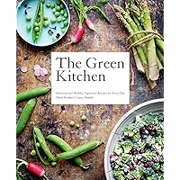 Green Kitchen: Delicious and Healthy Vegetarian Recipes for Every Day Green Kitchen: Delicious and Healthy Vegetarian Recipes for Every Day Hardcover