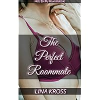 The Perfect Roommate: A Roommate That Fulfils Every Desire, Anytime (Hots for My Roommate Book 2) The Perfect Roommate: A Roommate That Fulfils Every Desire, Anytime (Hots for My Roommate Book 2) Kindle
