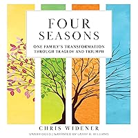 Four Seasons: One Family's Transformation Through Tragedy and Triumph Four Seasons: One Family's Transformation Through Tragedy and Triumph Paperback Kindle Audible Audiobook Audio CD