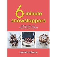 Six-Minute Showstoppers: Delicious bakes, cakes, treats and sweets – in a flash! Six-Minute Showstoppers: Delicious bakes, cakes, treats and sweets – in a flash! Kindle Paperback