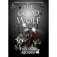 THE GOOD WOLF: Book 1 (A Sheriff Sandy Sumner Fairy Tale Mystery)