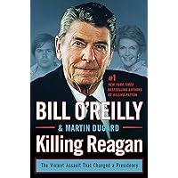 Killing Reagan: The Violent Assault That Changed a Presidency (Bill O'Reilly's Killing Series) Killing Reagan: The Violent Assault That Changed a Presidency (Bill O'Reilly's Killing Series) Audible Audiobook Hardcover Kindle Audio CD Mass Market Paperback