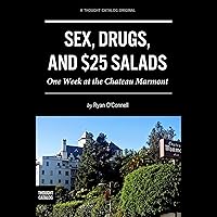 Sex, Drugs, and $25 Salads: One Week at the Chateau Marmont Sex, Drugs, and $25 Salads: One Week at the Chateau Marmont Audible Audiobook Paperback Kindle