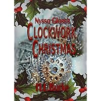 Nyssa Glass's Clockwork Christmas: A Christmas Novelette Nyssa Glass's Clockwork Christmas: A Christmas Novelette Kindle Audible Audiobook Paperback