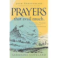 Prayers that Avail Much 40th Anniversary Revised and Updated Edition: Scriptural Prayers for Your Daily Breakthrough Prayers that Avail Much 40th Anniversary Revised and Updated Edition: Scriptural Prayers for Your Daily Breakthrough Kindle Hardcover Paperback