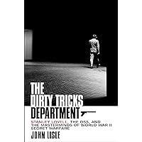 The Dirty Tricks Department: Stanley Lovell, the OSS, and the Masterminds of World War II Secret Warfare The Dirty Tricks Department: Stanley Lovell, the OSS, and the Masterminds of World War II Secret Warfare Hardcover Audible Audiobook Kindle Paperback