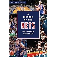 A History of the Nets: From Teaneck to Brooklyn (Sports) A History of the Nets: From Teaneck to Brooklyn (Sports) Paperback Kindle Hardcover