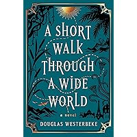 A Short Walk Through a Wide World: A Novel A Short Walk Through a Wide World: A Novel Hardcover Kindle Audible Audiobook Paperback Audio CD