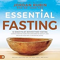 Essential Fasting: 12 Benefits of Intermittent Fasting and Other Fasting Plans for Accelerating Weight Loss, Crushing Cravings, and Reversing Aging Essential Fasting: 12 Benefits of Intermittent Fasting and Other Fasting Plans for Accelerating Weight Loss, Crushing Cravings, and Reversing Aging Audible Audiobook Paperback Kindle Hardcover
