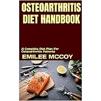 OSTEOARTHRITIS DIET HANDBOOK: A Complete Diet Plan For Osteoarthritis Patients OSTEOARTHRITIS DIET HANDBOOK: A Complete Diet Plan For Osteoarthritis Patients Kindle Paperback