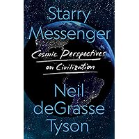 Starry Messenger: Cosmic Perspectives on Civilization Starry Messenger: Cosmic Perspectives on Civilization Audible Audiobook Hardcover Kindle Paperback Audio CD