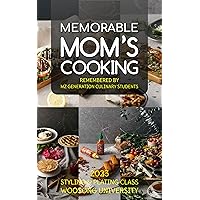 Memorable Mom’s Cooking: Remembered by MZ Generation Culinary Students Memorable Mom’s Cooking: Remembered by MZ Generation Culinary Students Kindle