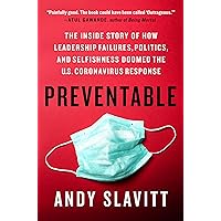 Preventable: The Inside Story of How Leadership Failures, Politics, and Selfishness Doomed the U.S. Coronavirus Response Preventable: The Inside Story of How Leadership Failures, Politics, and Selfishness Doomed the U.S. Coronavirus Response Hardcover Kindle Audible Audiobook