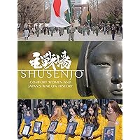 Shusenjo: Comfort Women and Japan's War on History