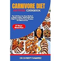 CARNIVORE DIET AIR FRYER COOKBOOK: The Full Step-by-Step Method to Make Crispy, Delectable and High-Protein Air Fryer Recipes for Meat Lovers CARNIVORE DIET AIR FRYER COOKBOOK: The Full Step-by-Step Method to Make Crispy, Delectable and High-Protein Air Fryer Recipes for Meat Lovers Kindle Paperback