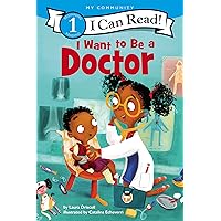 I Want to Be a Doctor (I Can Read Level 1) I Want to Be a Doctor (I Can Read Level 1) Paperback Kindle Hardcover