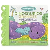 Tuffy Dinosaurios Grandes y Pequeños / Dinosaurs Big & Little Book - Washable, Chewable, Unrippable Pages, Ages 0-3 (en español) (Un Libro Tuffy) (Spanish Edition)