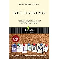 Belonging: Accessibility, Inclusion, and Christian Community (LifeGuide Bible Studies) Belonging: Accessibility, Inclusion, and Christian Community (LifeGuide Bible Studies) Kindle Paperback