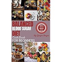 Balanced Blood Sugar Diet Cookbook : Nourishing Recipes For Weight Loss,Insulin Management, Metabolic wellness, Detoxify,Boost Energy and Vitality For ... For Vibrant Health, Healing and Wellness.) Balanced Blood Sugar Diet Cookbook : Nourishing Recipes For Weight Loss,Insulin Management, Metabolic wellness, Detoxify,Boost Energy and Vitality For ... For Vibrant Health, Healing and Wellness.) Kindle Paperback