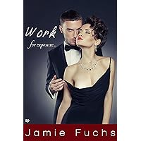 Work for Exposure: Naughty Sex at Work (Becoming Naughty In Public Book 3) Work for Exposure: Naughty Sex at Work (Becoming Naughty In Public Book 3) Kindle