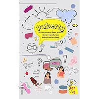 Puberty: All the answers about puberty for growing girls, human reproduction biology, puberty girl body changes, understanding period Puberty: All the answers about puberty for growing girls, human reproduction biology, puberty girl body changes, understanding period Kindle Hardcover Paperback