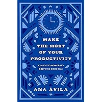 Make the Most of Your Productivity: A Guide to Honoring God with Your Time (The Gospel Coalition) Make the Most of Your Productivity: A Guide to Honoring God with Your Time (The Gospel Coalition) Paperback Kindle Audible Audiobook